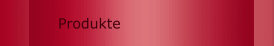 Produkte